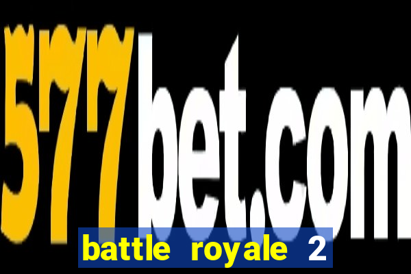 battle royale 2 filme completo dublado